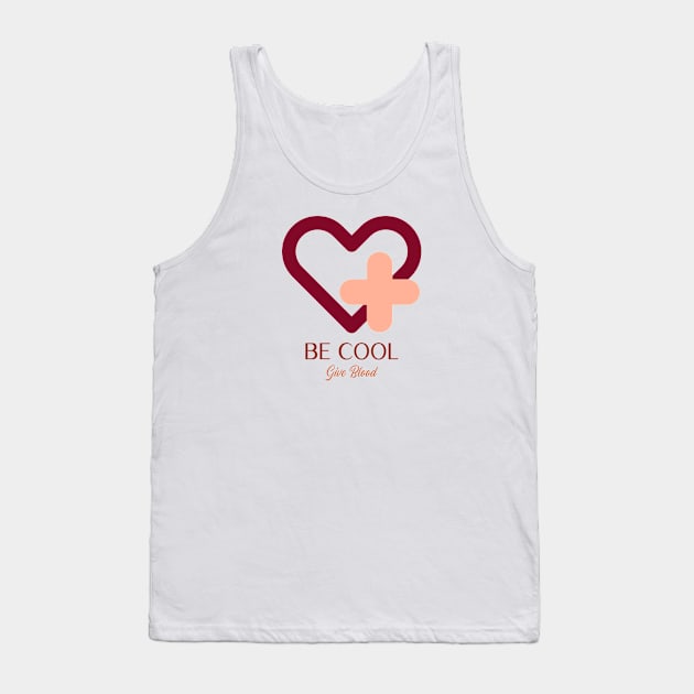 be cool give blood Tank Top by AA